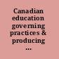 Canadian education governing practices & producing subjects /