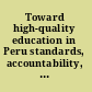 Toward high-quality education in Peru standards, accountability, and capacity building.