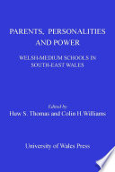 Parents, personalities and power Welsh-medium schools in South-East Wales /