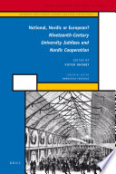 National, Nordic or European? nineteenth-century university jubilees and Nordic cooperation /