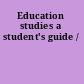 Education studies a student's guide /