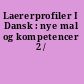 Laererprofiler I Dansk : nye mal og kompetencer 2 /