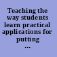 Teaching the way students learn practical applications for putting theories into action /