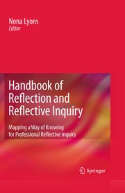 Handbook of reflection and reflective inquiry : mapping a way of knowing for professional reflective inquiry /