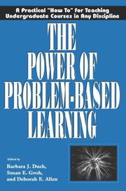 The power of problem-based learning : a practical "how to" for teaching undergraduate courses in any discipline /