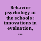 Behavior psychology in the schools : innovations in evaluation, support, and consultation /