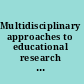 Multidisciplinary approaches to educational research case studies from Europe and the developing world /