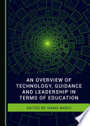 An overview of technology, guidance and leadership in terms of education /