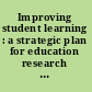 Improving student learning : a strategic plan for education research and its utilization /