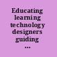 Educating learning technology designers guiding and inspiring creators of innovative educational tools /