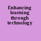 Enhancing learning through technology