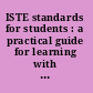 ISTE standards for students : a practical guide for learning with technology /