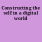 Constructing the self in a digital world