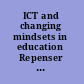 ICT and changing mindsets in education Repenser l'éducation à l'aide des TIC /
