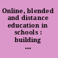 Online, blended and distance education in schools : building successful programs /