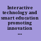 Interactive technology and smart education promoting innovation and a human touch.