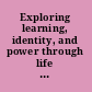 Exploring learning, identity, and power through life history and narrative research