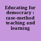 Educating for democracy : case-method teaching and learning /