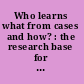 Who learns what from cases and how? : the research base for teaching and learning with cases /