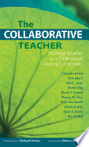 The collaborative teacher working together as a professional learning community /