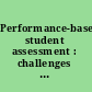 Performance-based student assessment : challenges and possibilities /