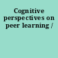 Cognitive perspectives on peer learning /