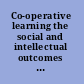 Co-operative learning the social and intellectual outcomes of learning in groups /
