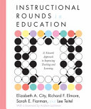 Instructional rounds in education : a network approach to improving teaching and learning /