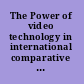 The Power of video technology in international comparative research in education