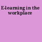 E-learning in the workplace