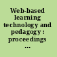 Web-based learning technology and pedagogy : proceedings of the 4th International Conference, Hong Kong, 1-3 August 2005 /