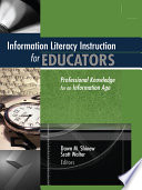 Information literacy instruction for educators : professional knowledge for an information age /