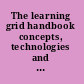 The learning grid handbook concepts, technologies and applications /