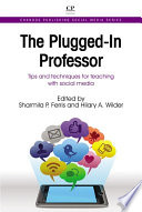 The plugged-in professor : tips and techniques for teaching with social media /