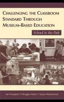 Challenging the classroom standard through museum-based education school in the park /