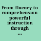 From fluency to comprehension powerful instruction through authentic reading /