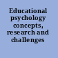 Educational psychology concepts, research and challenges /