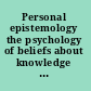 Personal epistemology the psychology of beliefs about knowledge and knowing /