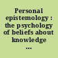 Personal epistemology : the psychology of beliefs about knowledge and knowing /