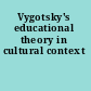 Vygotsky's educational theory in cultural context