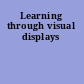 Learning through visual displays