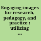 Engaging images for research, pedagogy, and practice : utilizing visual methods to understand and promote college student development /