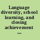 Language diversity, school learning, and closing achievement gaps a workshop summary /