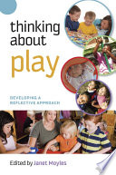 Thinking about play developing a reflective approach /