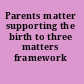 Parents matter supporting the birth to three matters framework /