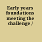 Early years foundations meeting the challenge /