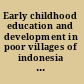 Early childhood education and development in poor villages of indonesia strong foundations, later success /