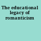 The educational legacy of romanticism