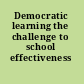 Democratic learning the challenge to school effectiveness /