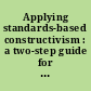 Applying standards-based constructivism : a two-step guide for motivating elementary students /